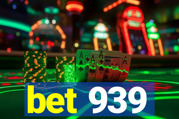 bet 939